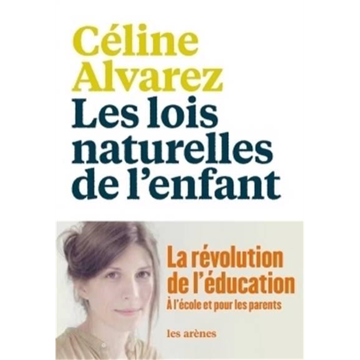 Céline Alvarez - Les lois naturelles de l´enfant