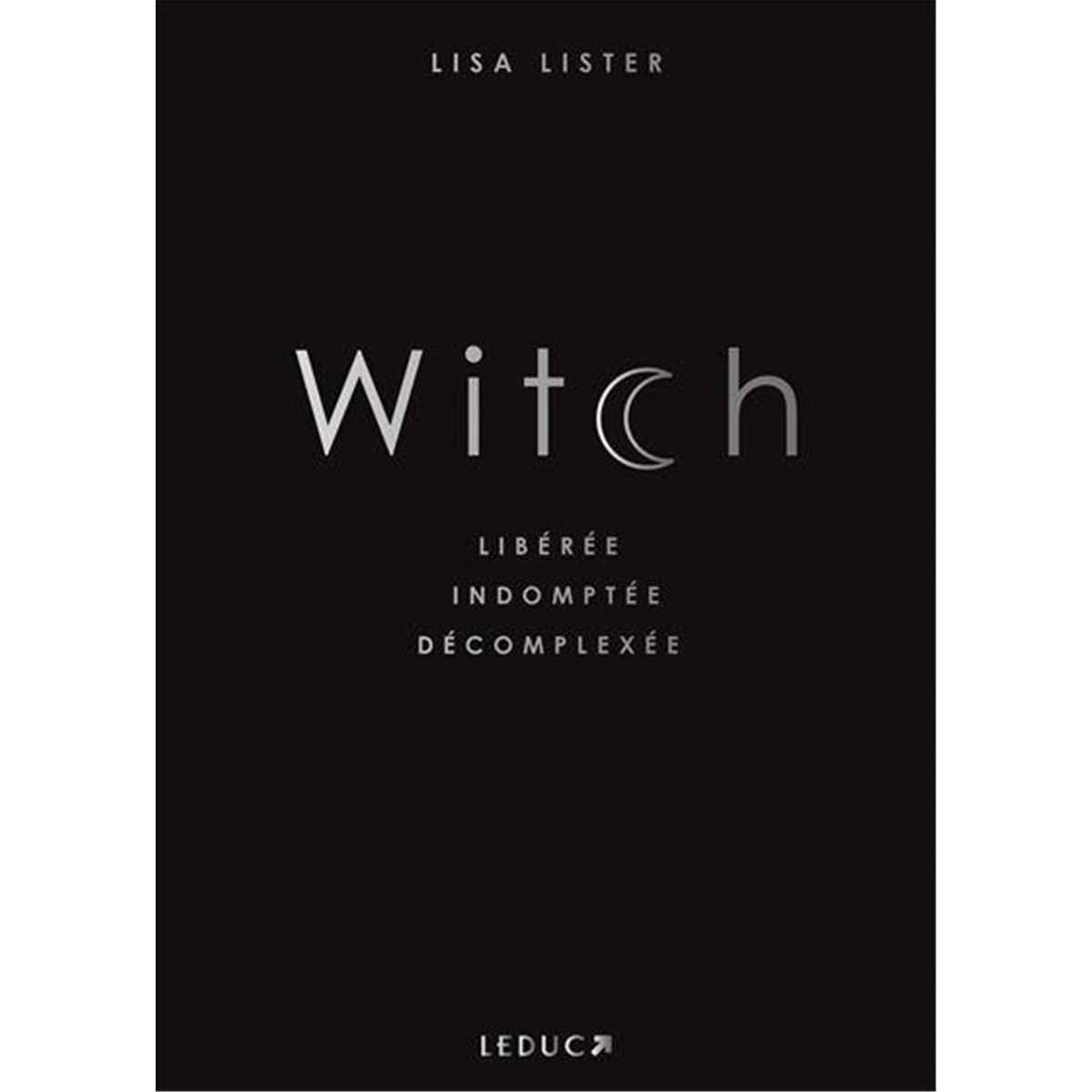 Witch: Libérée, indomptée, décomplexée